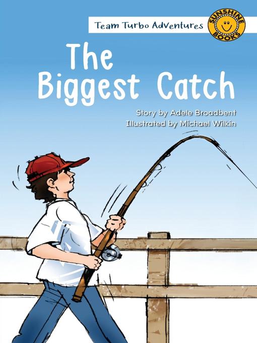 Title details for The Biggest Catch by Adele Broadbent - Wait list